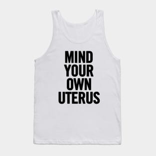 Mind Your Own Uterus Tank Top